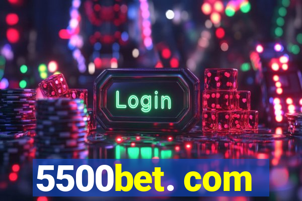 5500bet. com